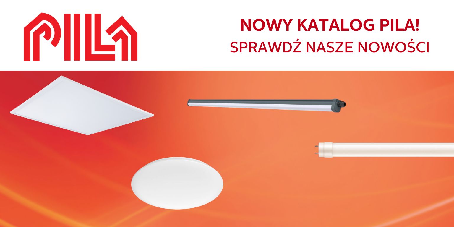 Niezawodne oświetlenie marki PILA – poznaj nowości!